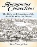 Anonymous Connections: The Body and Narratives of the Social in Victorian Britain