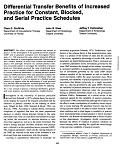 Differential transfer benefits of increased practice for constant, blocked, and serial practice schedules
